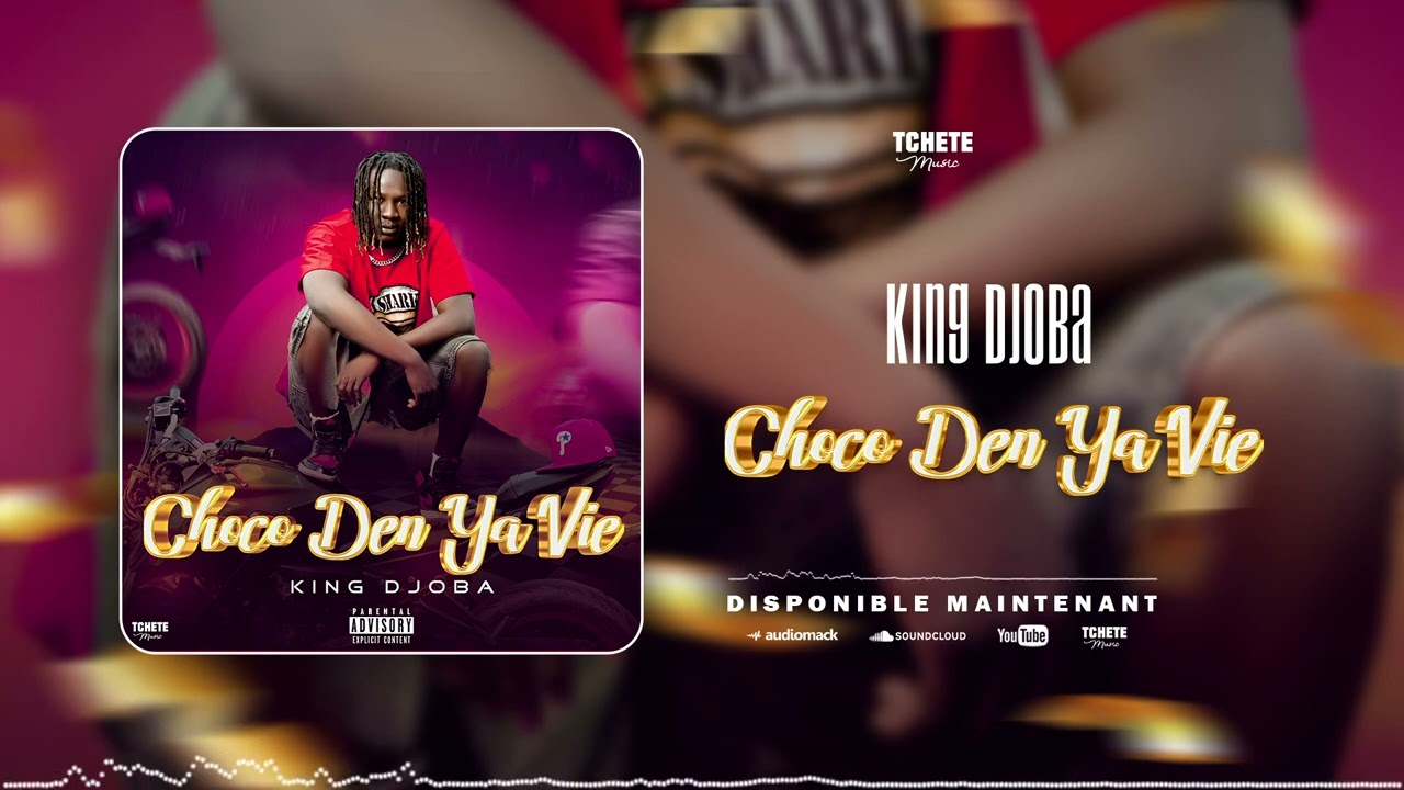 KING DJOBA - CHOCO DEN YA VIE