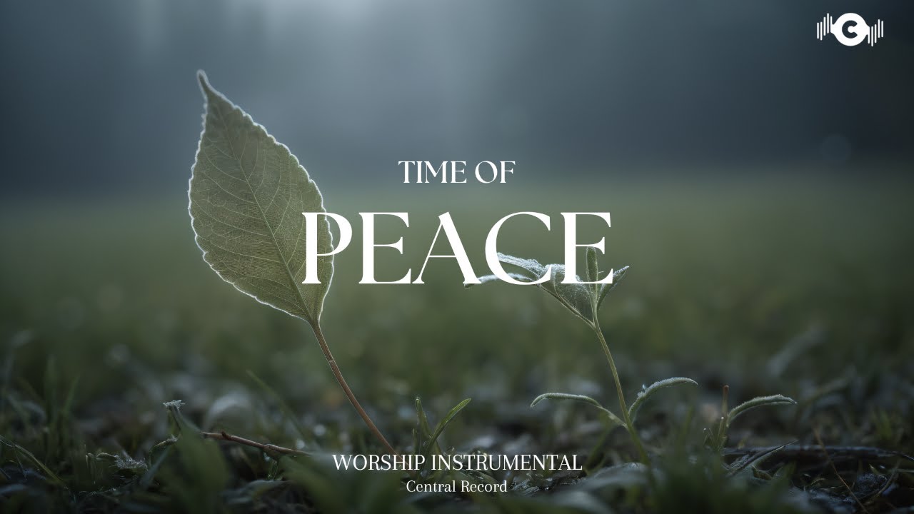 TIME OF PEACE - Soaking worship instrumental | Prayer and Devotional