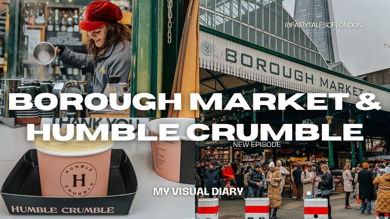 Street Food at Borough Market I Must eat at Borough market I Best Food Market I Humble Crumble I UK