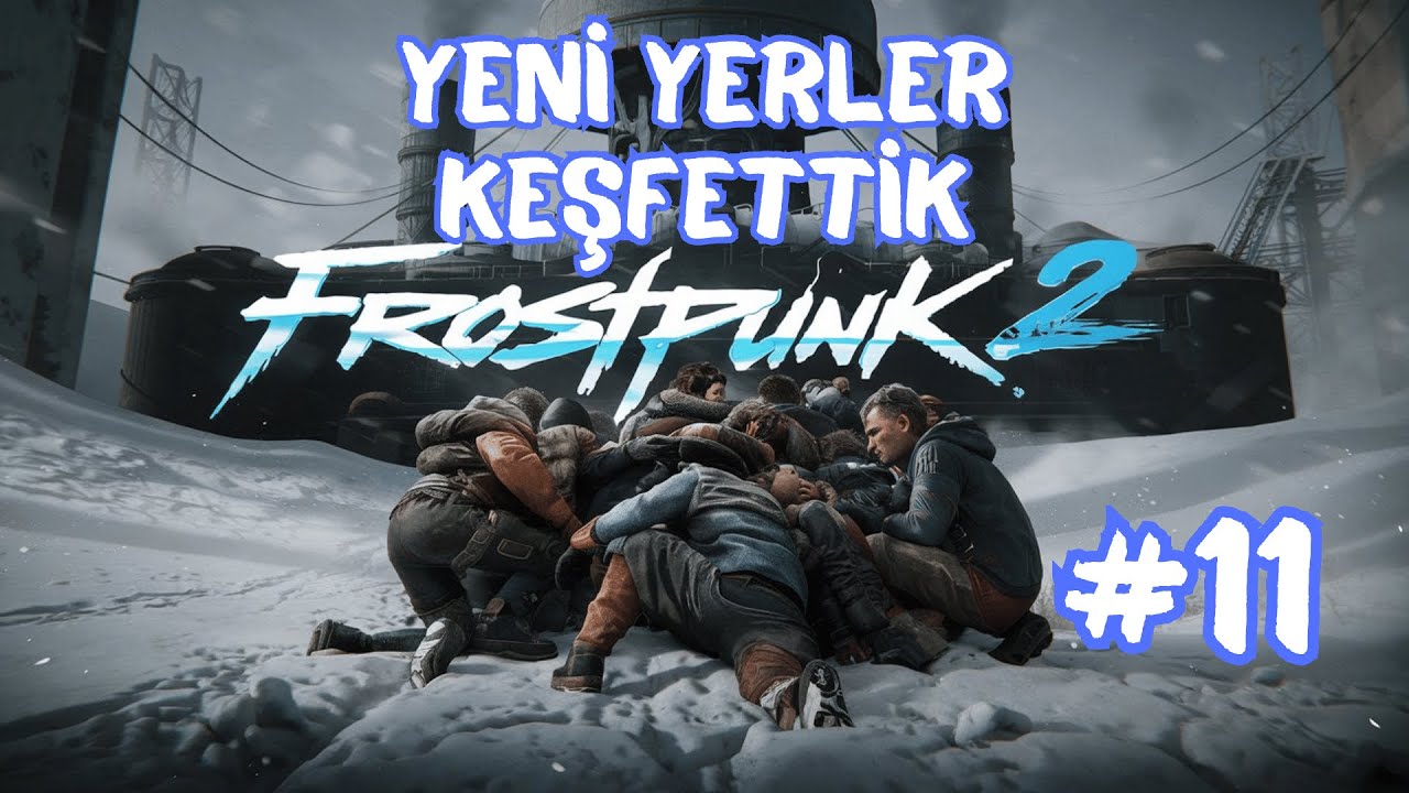 HARİTANIN GİZLİ B&Ouml;LGELERİNİ KEŞFETTİK! - Frostpunk2 T&uuml;rk&ccedil;e | #11