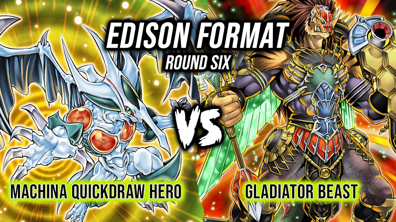 70 Player Yu-Gi-Oh! Edison Format Tournament Round 6: Machina Quickdraw Hero Vs Gladiator Beast
