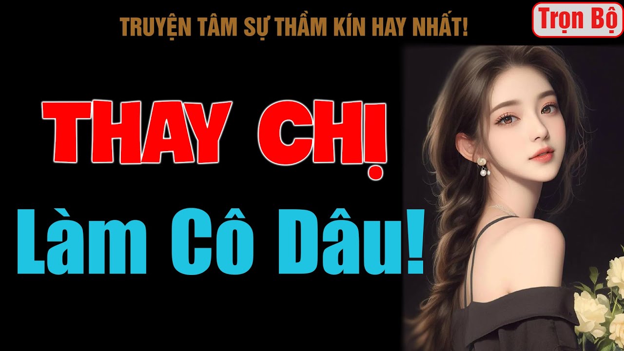 [Trọn Bộ] Thay Chị Làm Cô Dâu! - MC Thanh Hằng
