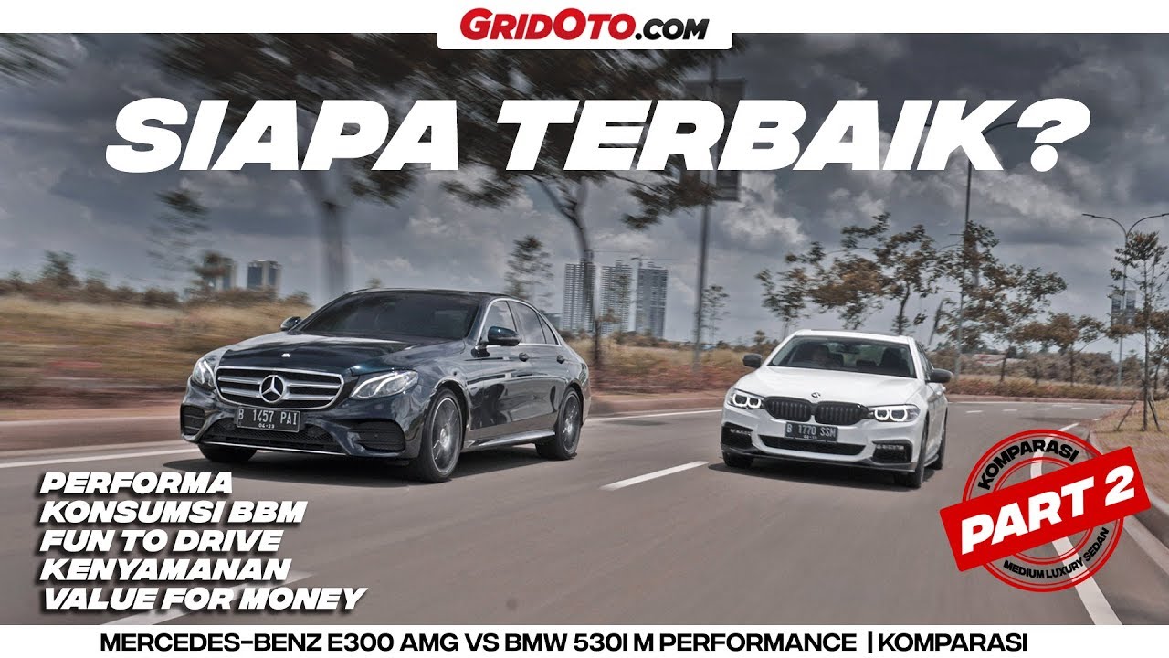 Komparasi Mercedes-Benz E300 AMG Line VS BMW 530i M Performance Part 2 | GridOto