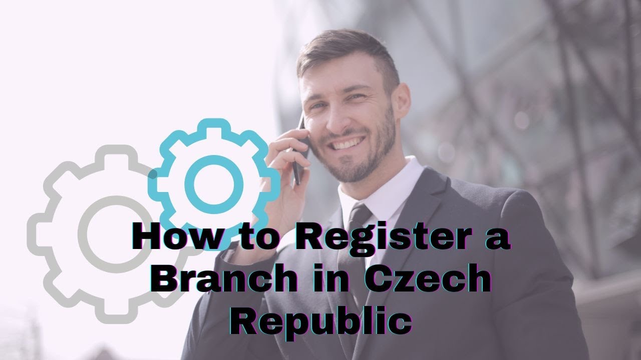 How to Register a Branch in Czech Republic