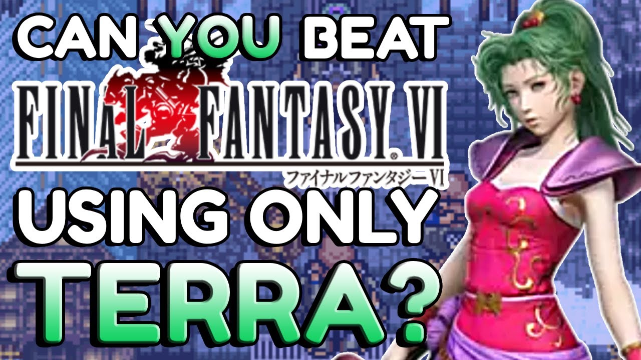 Can you beat FF6 with only Terra and no espers?