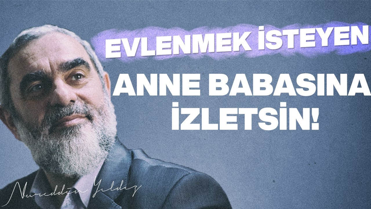 EVLENMEK İSTEYEN, ANNE BABASINA İZLETSİN! | Nureddin Yıldız