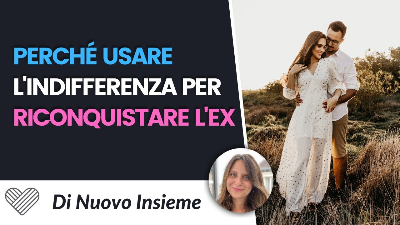 Indifferenza per farla tornare. Perch&eacute; usare questa tecnica