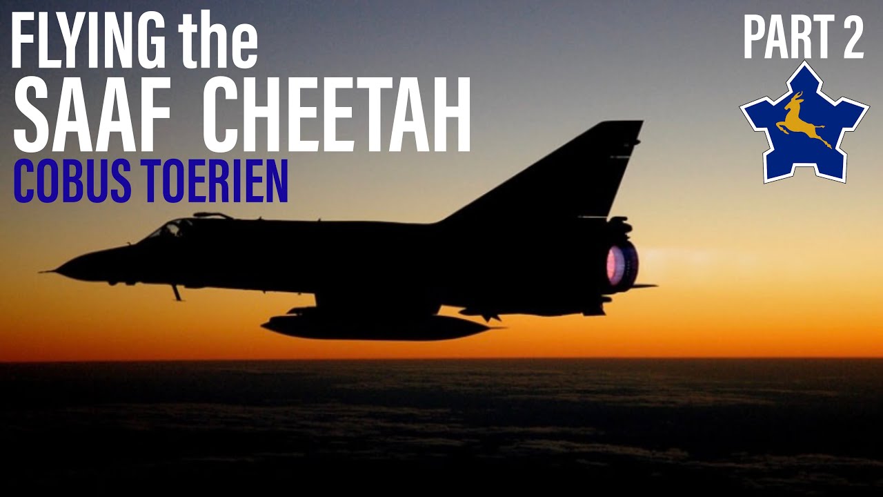 Flying the SAAF Cheetah | Cobus Toerien (Part 2)