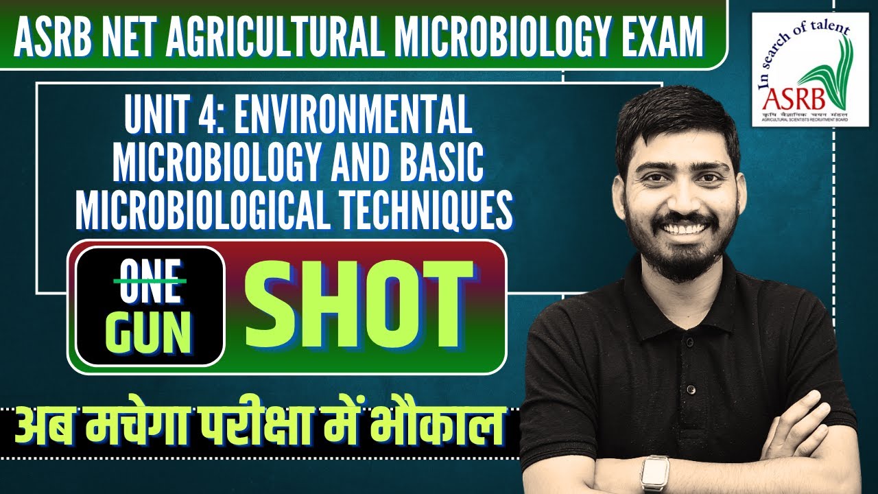 ASRB NET AGRICULTURAL MICROBIOLOGY | Environmental Microbiology & Basic Microbiological Techniques