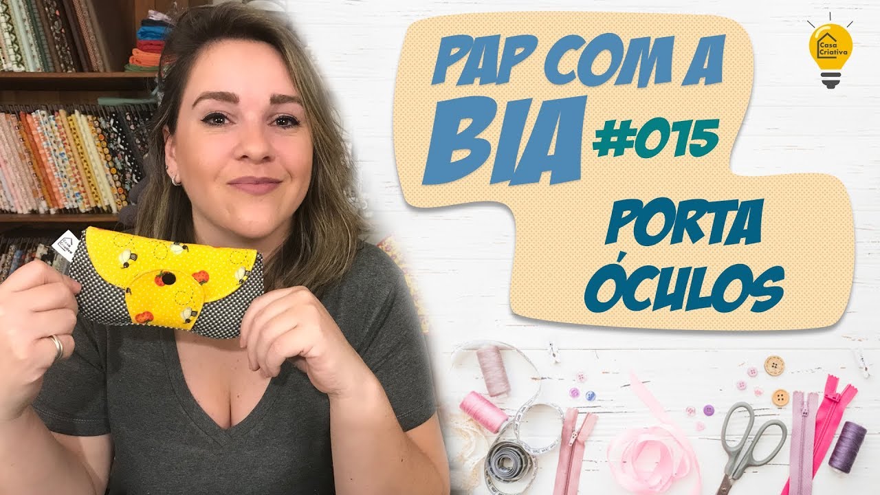 PAP da Bia #015 - Como Fazer Porta Óculos