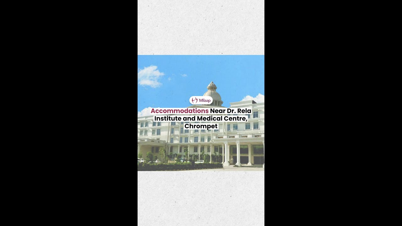 Accommodations Near Dr Rela Institute and Medical Centre| Milaap