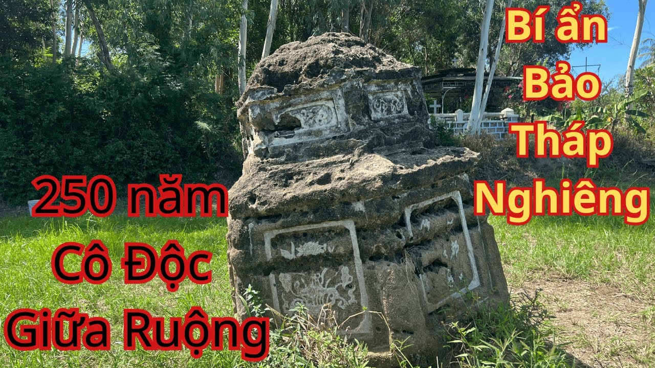 Tháp Cổ Nghiêng Mình Giữa Đồng | Dấu Tích Tâm Linh 250 Năm