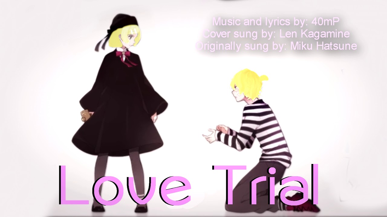 【Vocaloid cover】Love trial 【Len Kagamine】