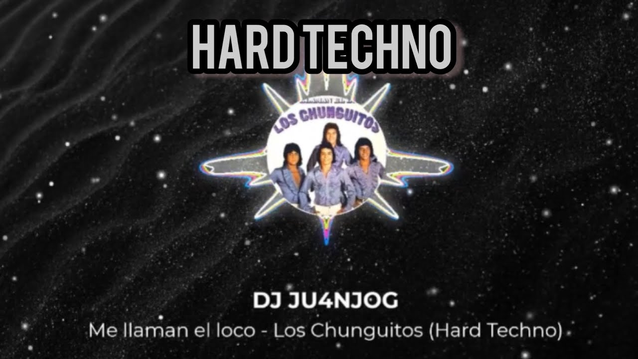 Los Chunguitos - ME LLAMAN EL LOCO 🩶 (Hard Techno Remix) Dj Ju4njog