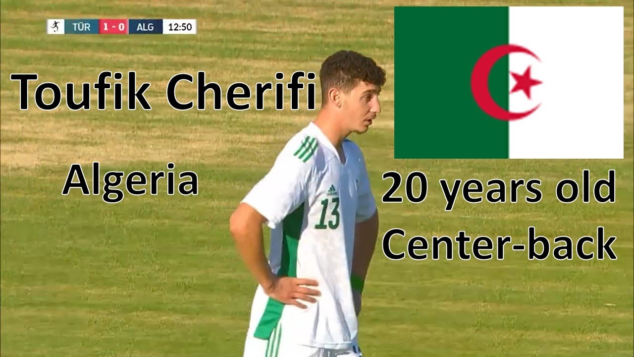 توفيق الشريفي 20 سنة مدافع Toufik Cherifi vs Türkiye 2022
