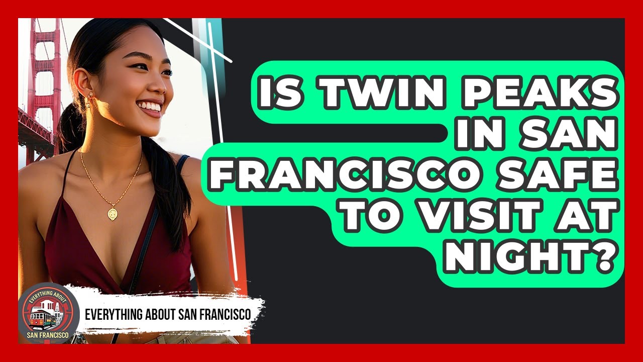 Is Twin Peaks In San Francisco Safe To Visit At Night? - Everything About San Francisco