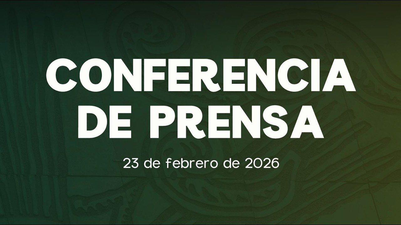 🔴 Conferencia de Prensa 23/02/2026
