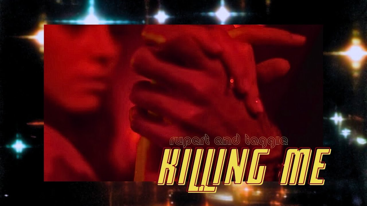 Killing Me | Rupert & Taggie