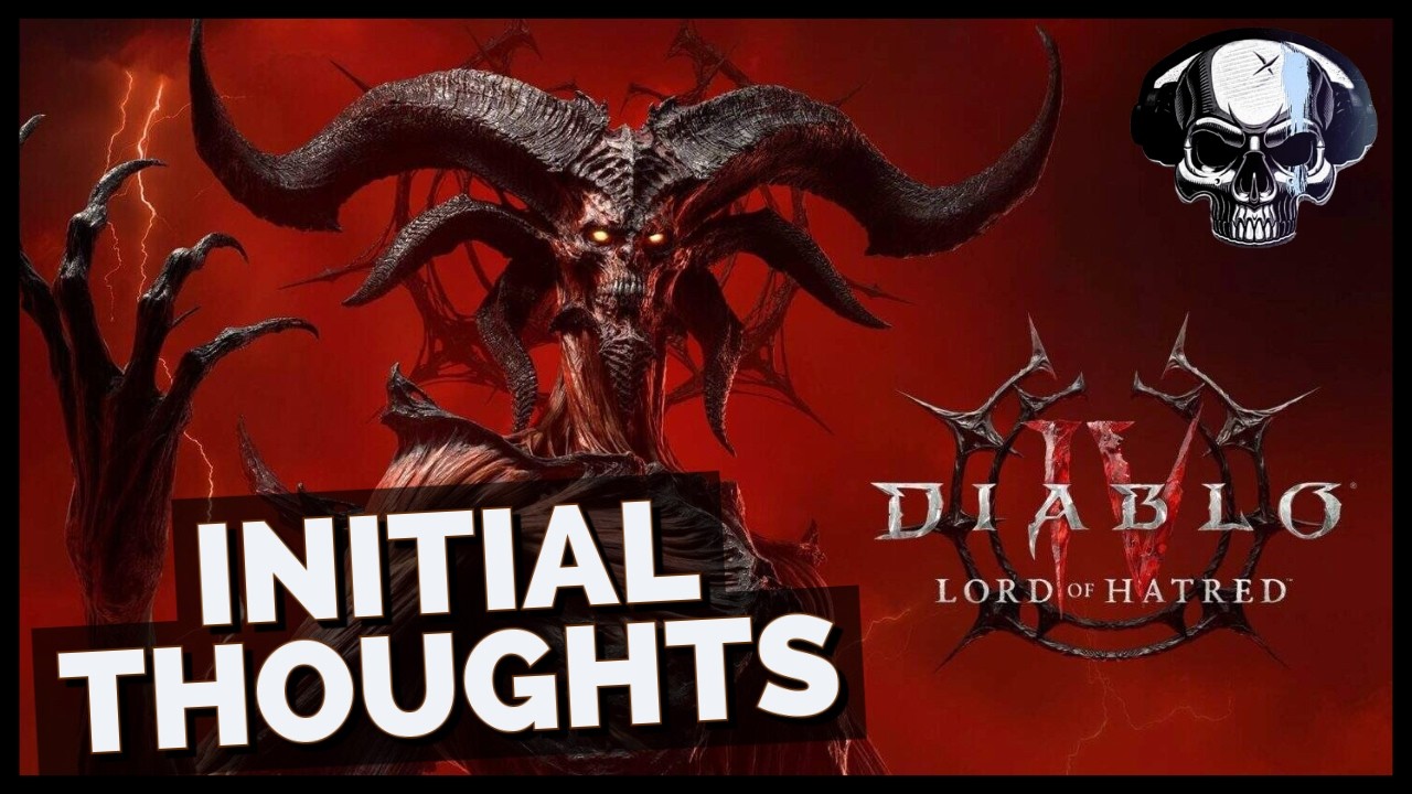 Diablo 4 - My Initial Thoughts On The Upcoming Lord of Hatred Expansion