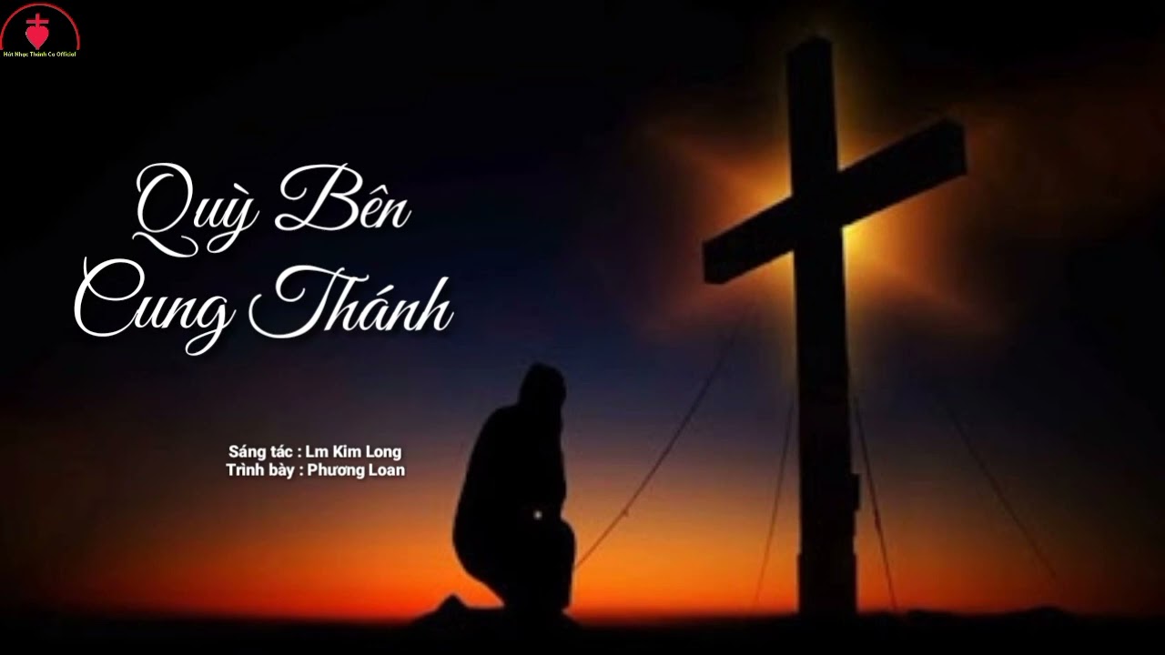 Quỳ Bên Cung Thánh [ ] St : Lm Kim Long || Tb : Phương Loan | Thánh Ca Mùa Chay 2024