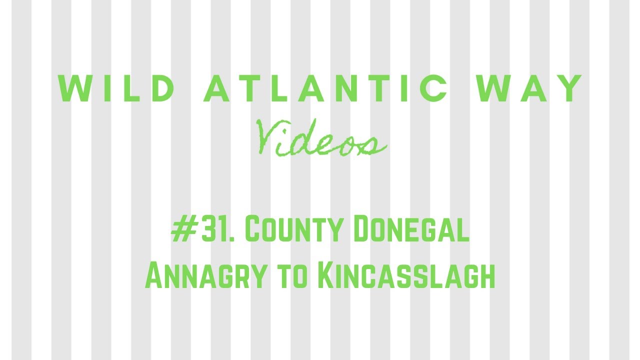 Wild Atlantic Way Road Video #31: County Donegal - Annagry to Kincasslagh