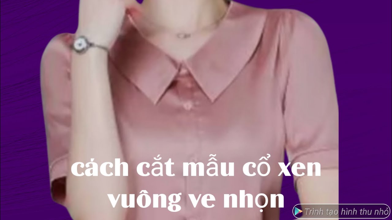 256✅:C&aacute;ch cắt mẫu cổ &aacute;o xen vu&ocirc;ng ve nhọn, kỹ thuật may v&aacute; cho người mới.