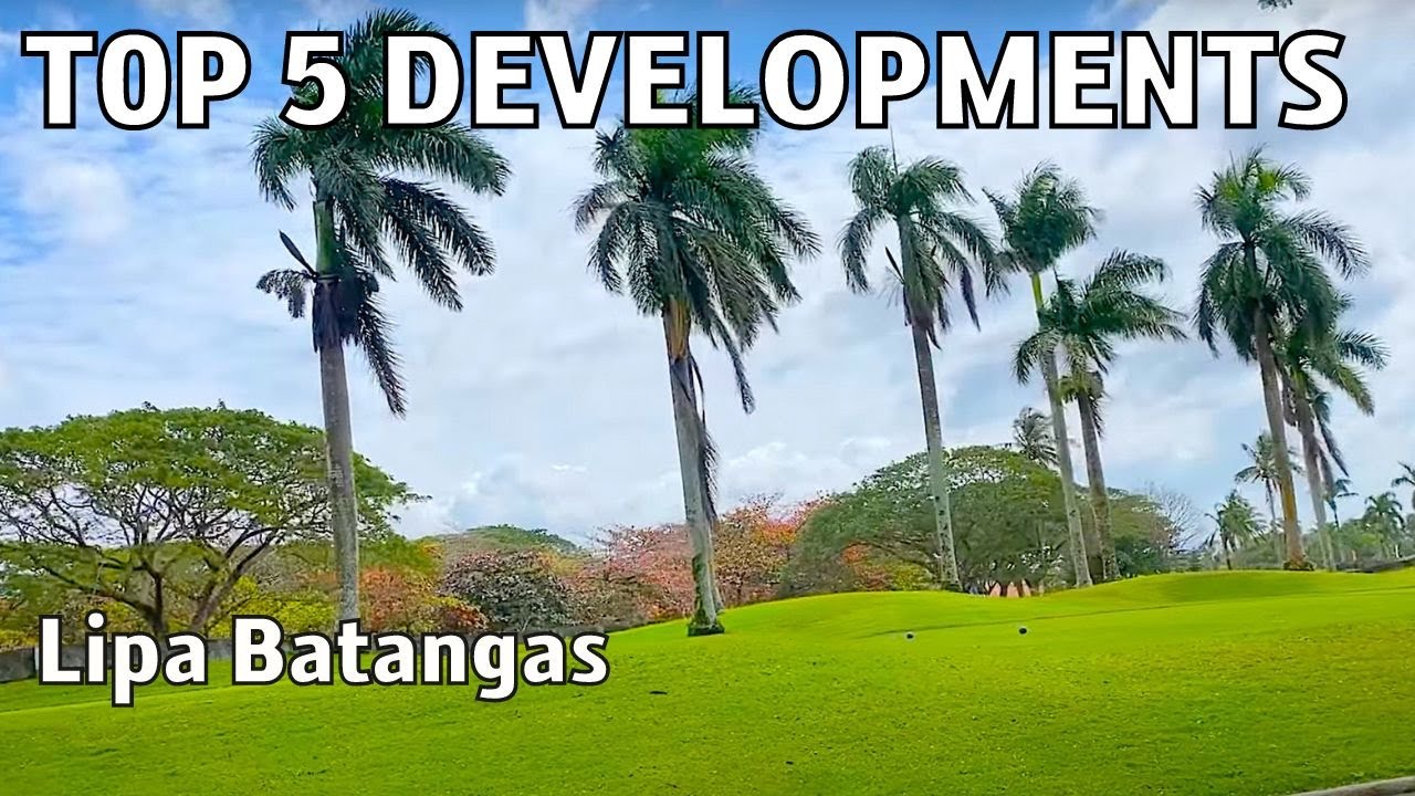 Top 5 Best Residential Developments in Lipa Batangas to Choose From, 2023