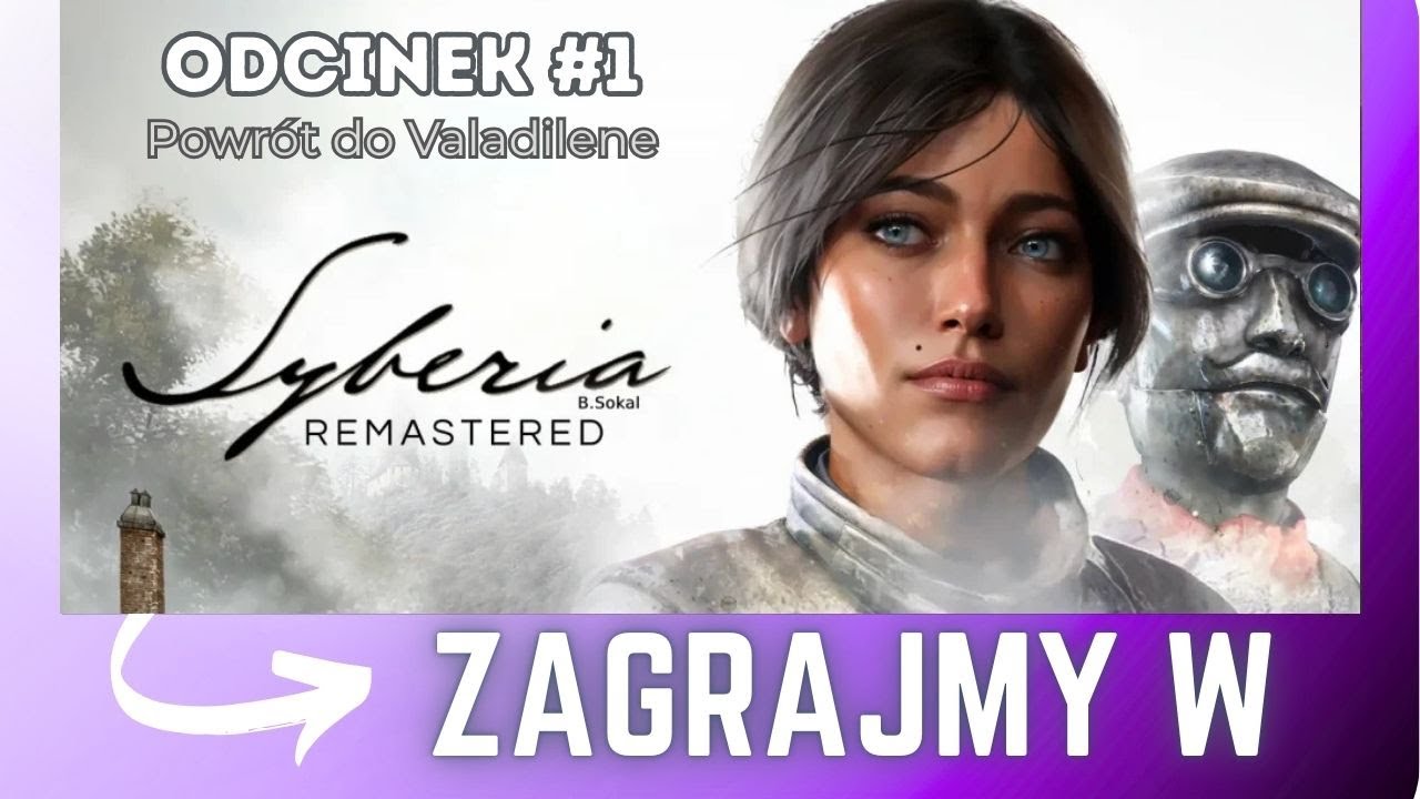 Zagrajmy w: Syberia Remastered PL [#1]: Powrót do Valadilene