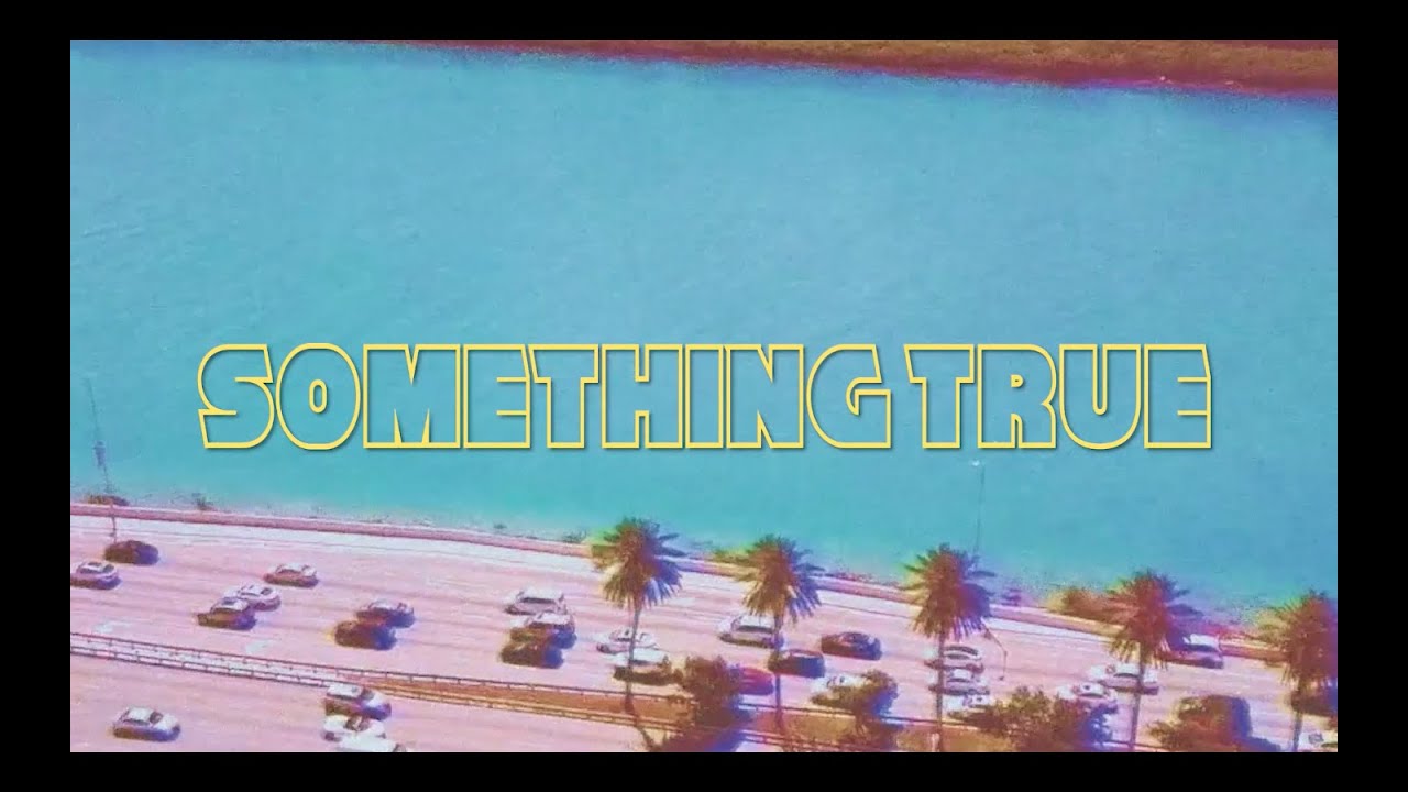 Something True (Official Video)