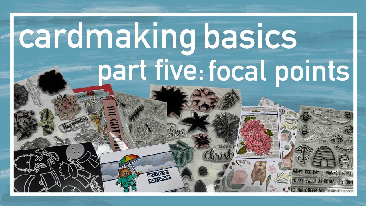 Cardmaking Basics - Part 5: Focal Points