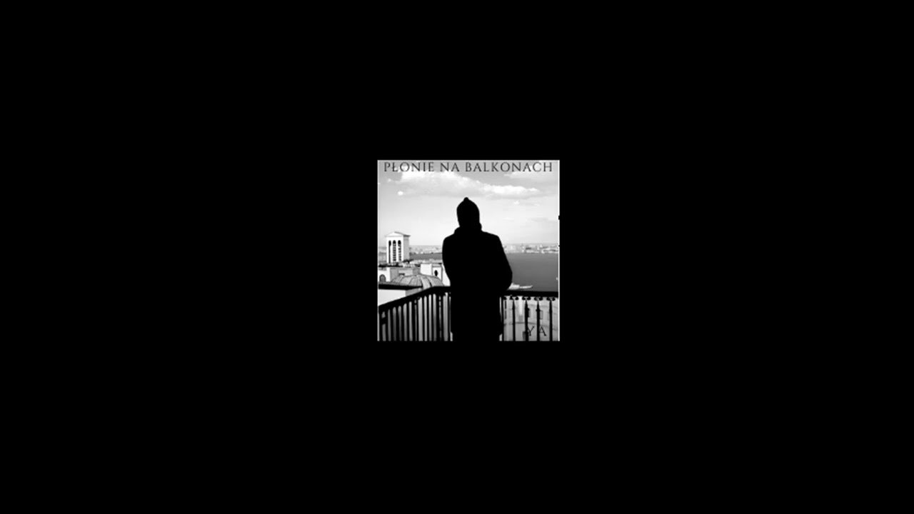 YA - PŁONIE NA BALKONACH ♬