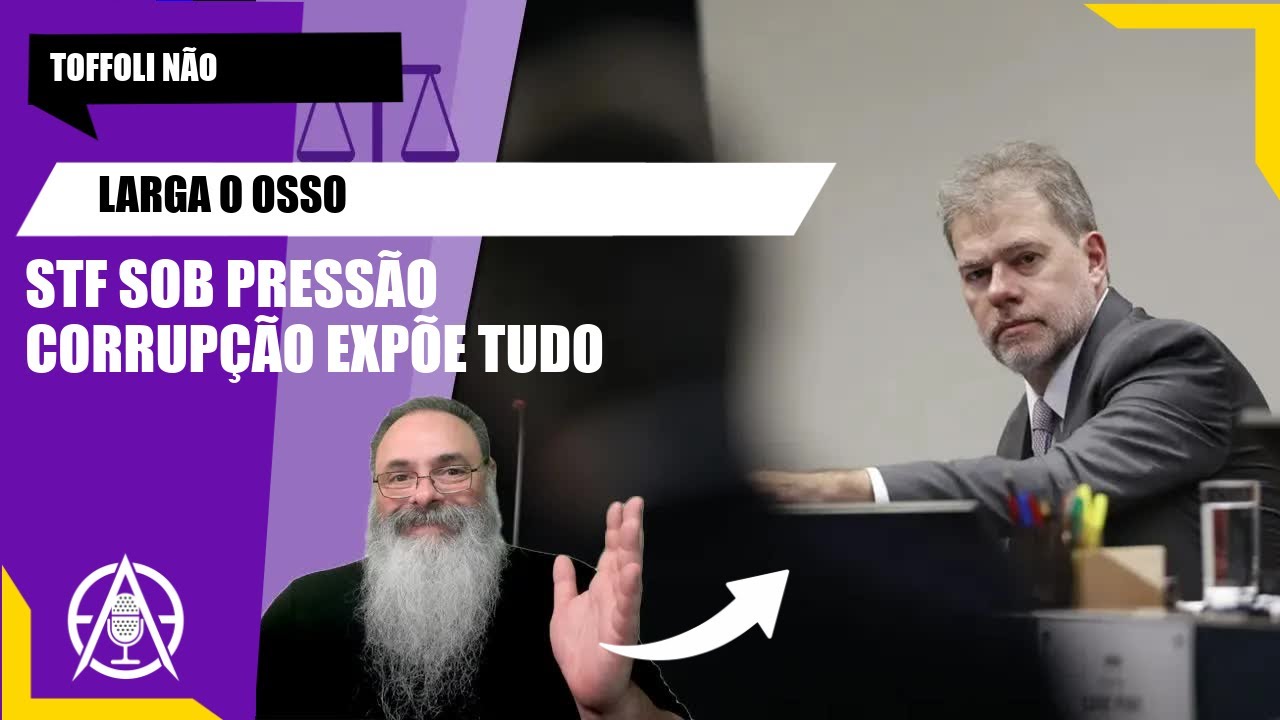 TOFFOLI NÃO LARGA O OSSO: STF SOB PRESSÃO E ESCÂNDALO!