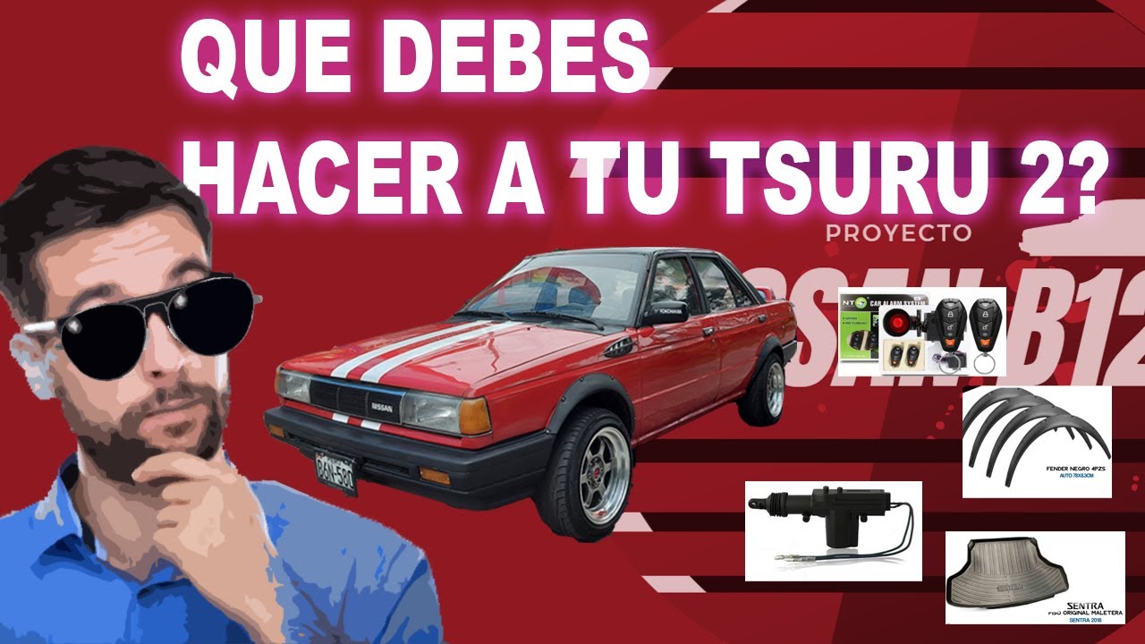 NISSAN B12 - TSURU 2 -  QUE DEBES HACERLE A TU B12