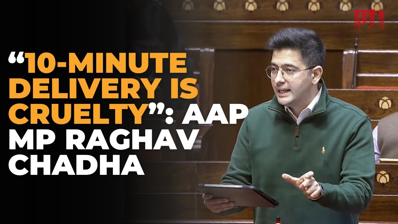 AAP MP Raghav Chadha demands ban on 10-minute delivery services, calls it &ldquo;cruelty&rdquo; to gig workers