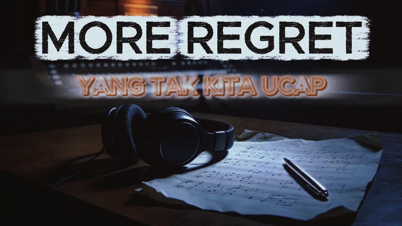 MORE REGRET - YANG TAK KITA UCAP [OFFICIAL MUSIC SONG LYRIC]