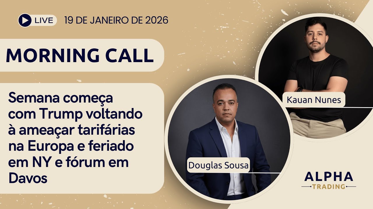 Morning Call 19/01/2026 - Semana começa com Trump voltando  à ameaçar tarifárias e feriado em NY