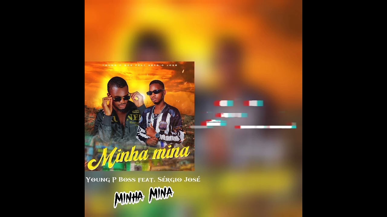 Young P Boss feat. Sérgio José - Minha Mina [Oficial Vídeo lírico]