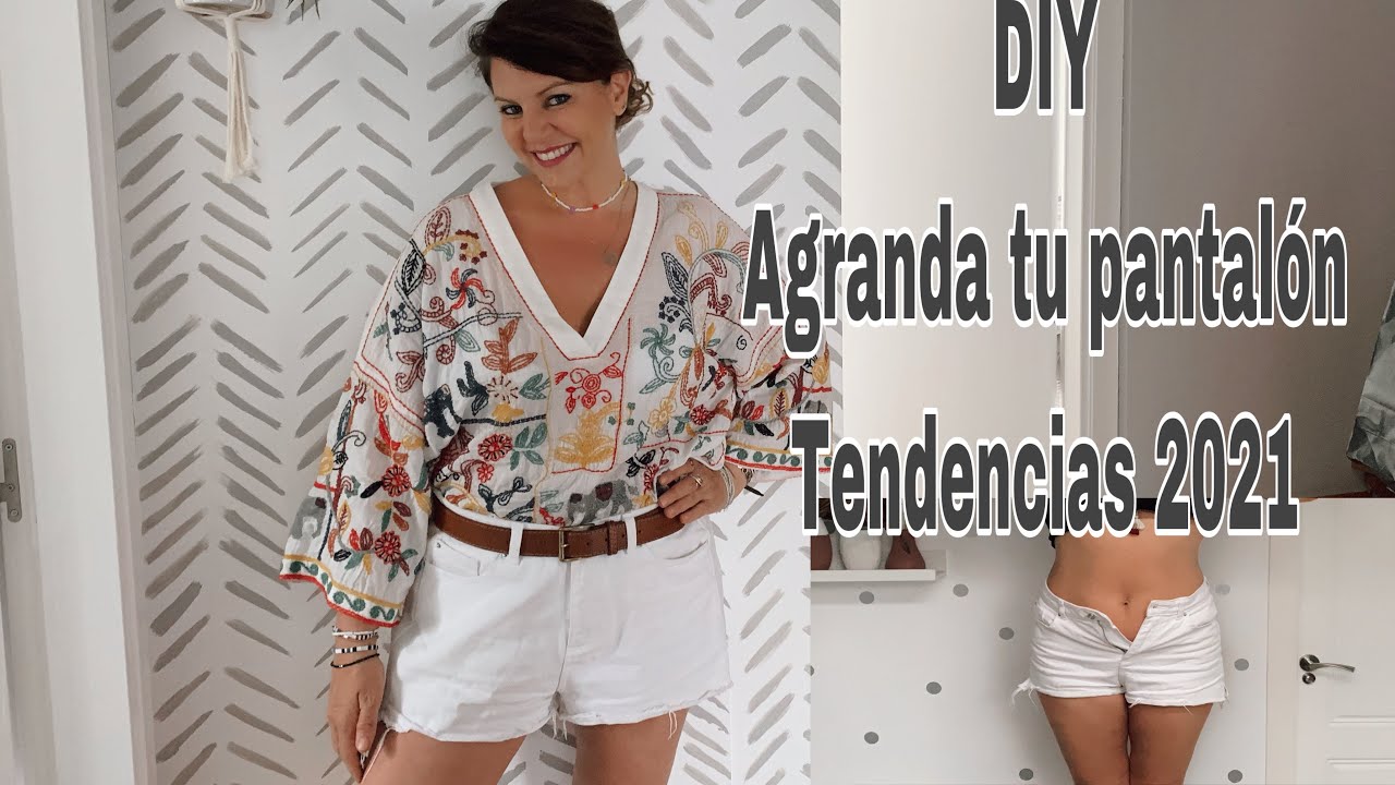 DIY ¿TE APRIETA TU PANTALÓN? AGRÁNDALO ASÍ Y TRANSFÓRMALO A LA MODA / TENDENCIAS VERANO 2021