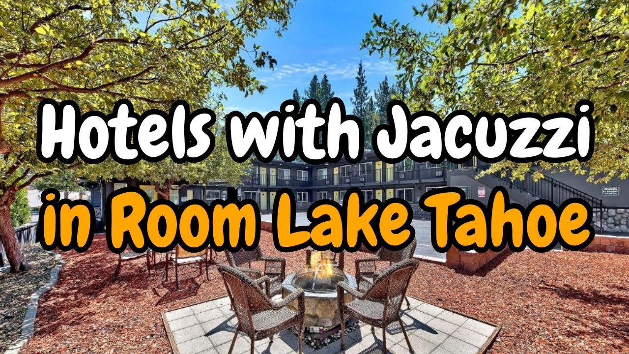 Hotels with Jacuzzi in room Lake Tahoe | Rachel Ellis