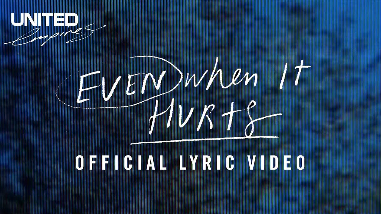 Even When It Hurts (Praise Song) Official Lyric Video - Hillsong UNITED