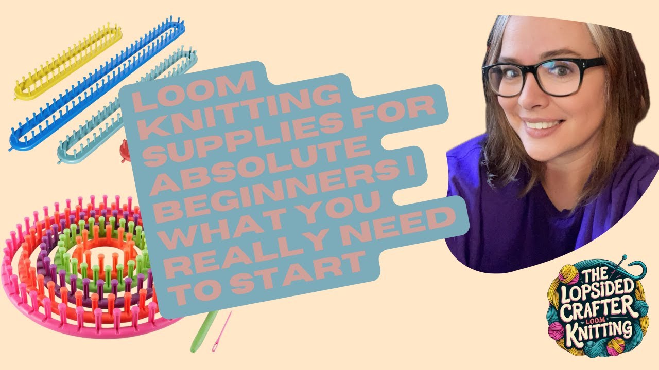🎥  Loom Knitting Supplies for Absolute Beginners | What You Really Need to Start