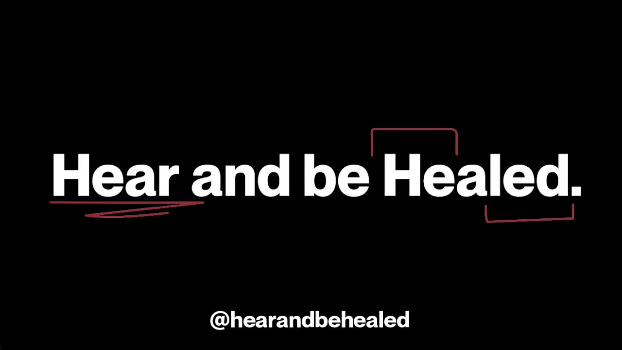Hear and be Healed