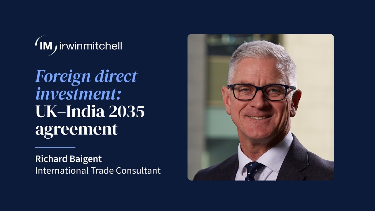 How will the UK–India 2035 agreement help strengthen trade? Richard Baigent explains