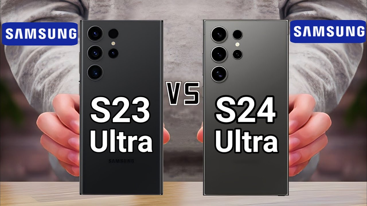 Samsung Galaxy S24 Ultra vs Samsung Galaxy S23 Ultra Comparison