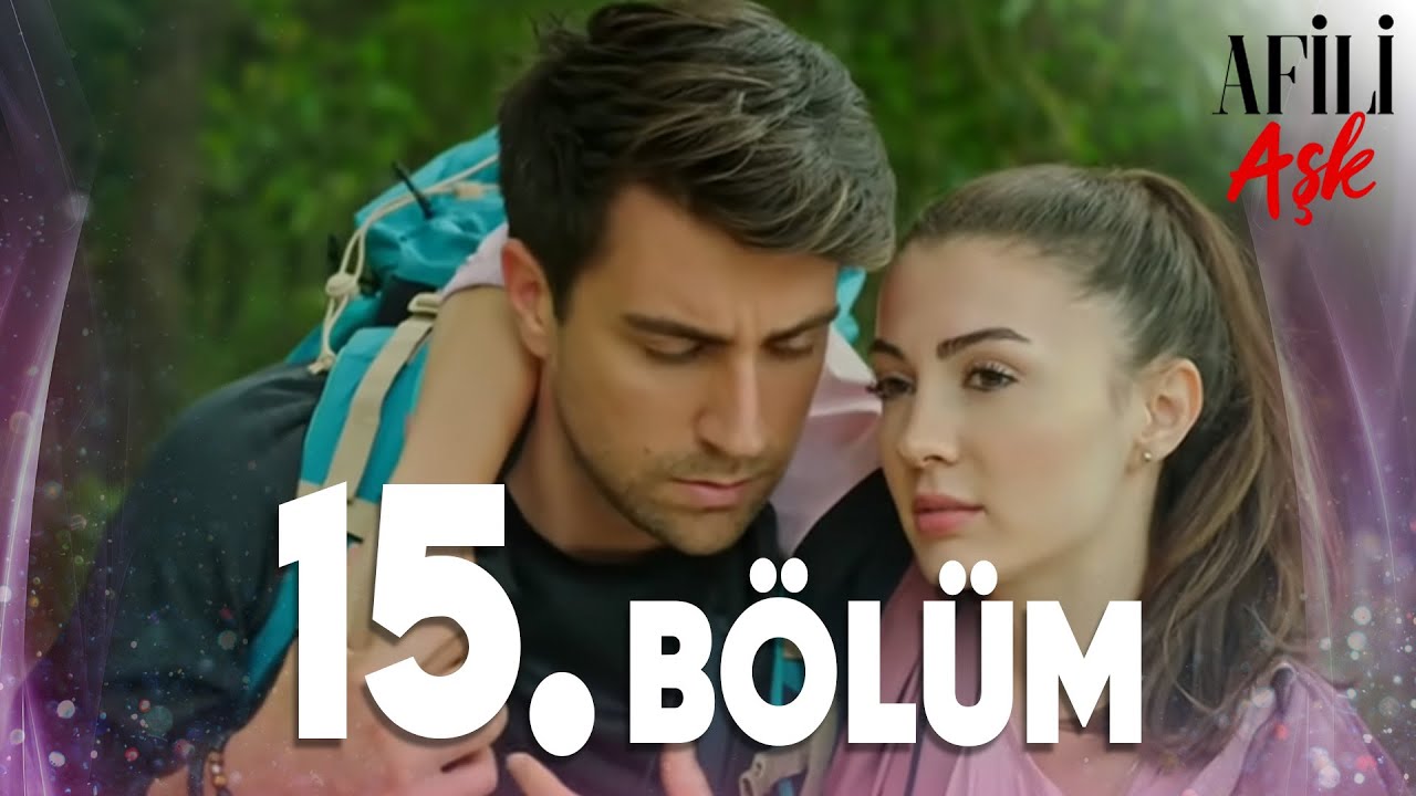 Afili Aşk 15.B&ouml;l&uuml;m - Full B&ouml;l&uuml;m