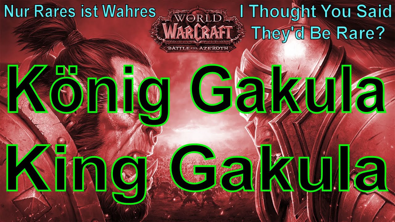 WoW - König Gakula/ King Gakula - Nur Rares ist Wahres / I Thought You Said They'd Be Rare?