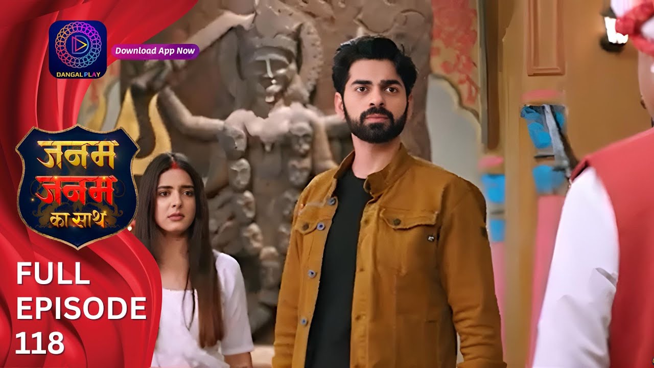 Janam Janam ka sath | Full Episode 118 जनम जनम का साथ | Dangal 2