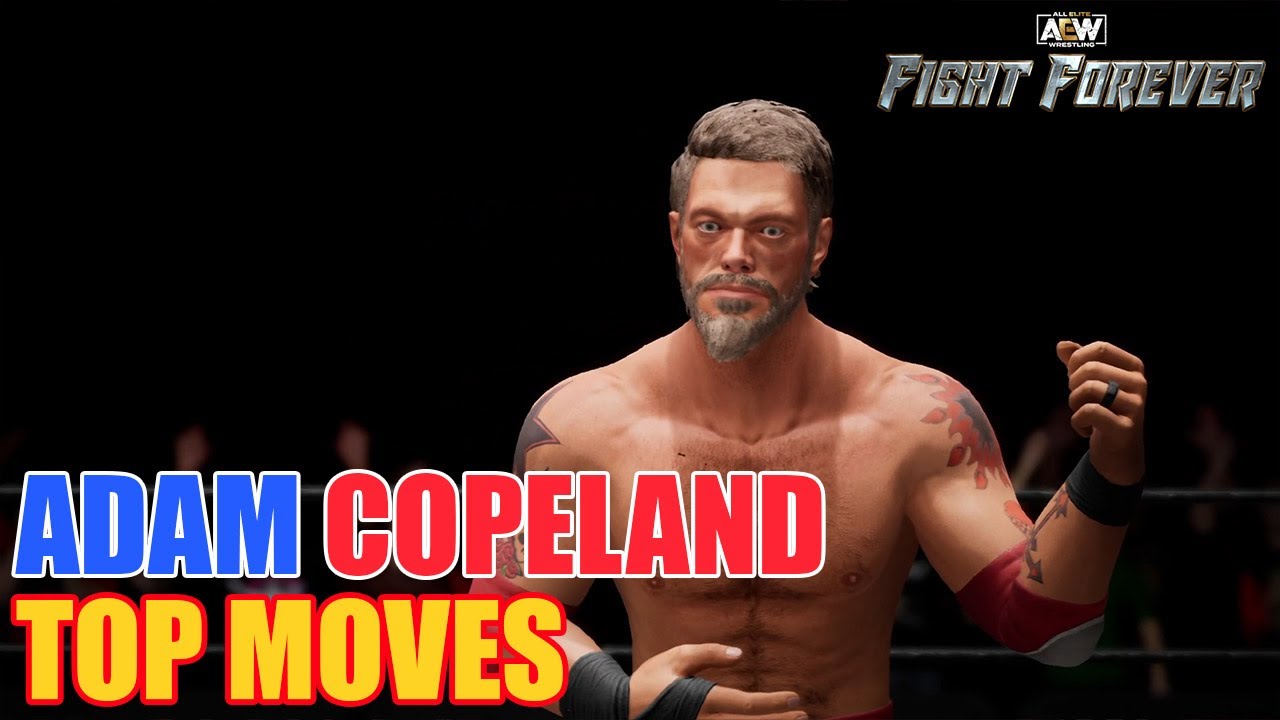 ADAM COPELAND TOP MOVES IN AEW FIGHT FOREVER