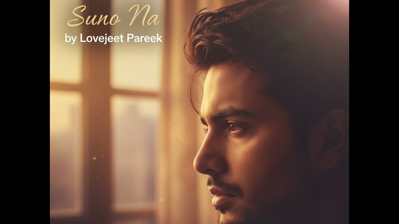Suno Na by Lovejeet Pareek 