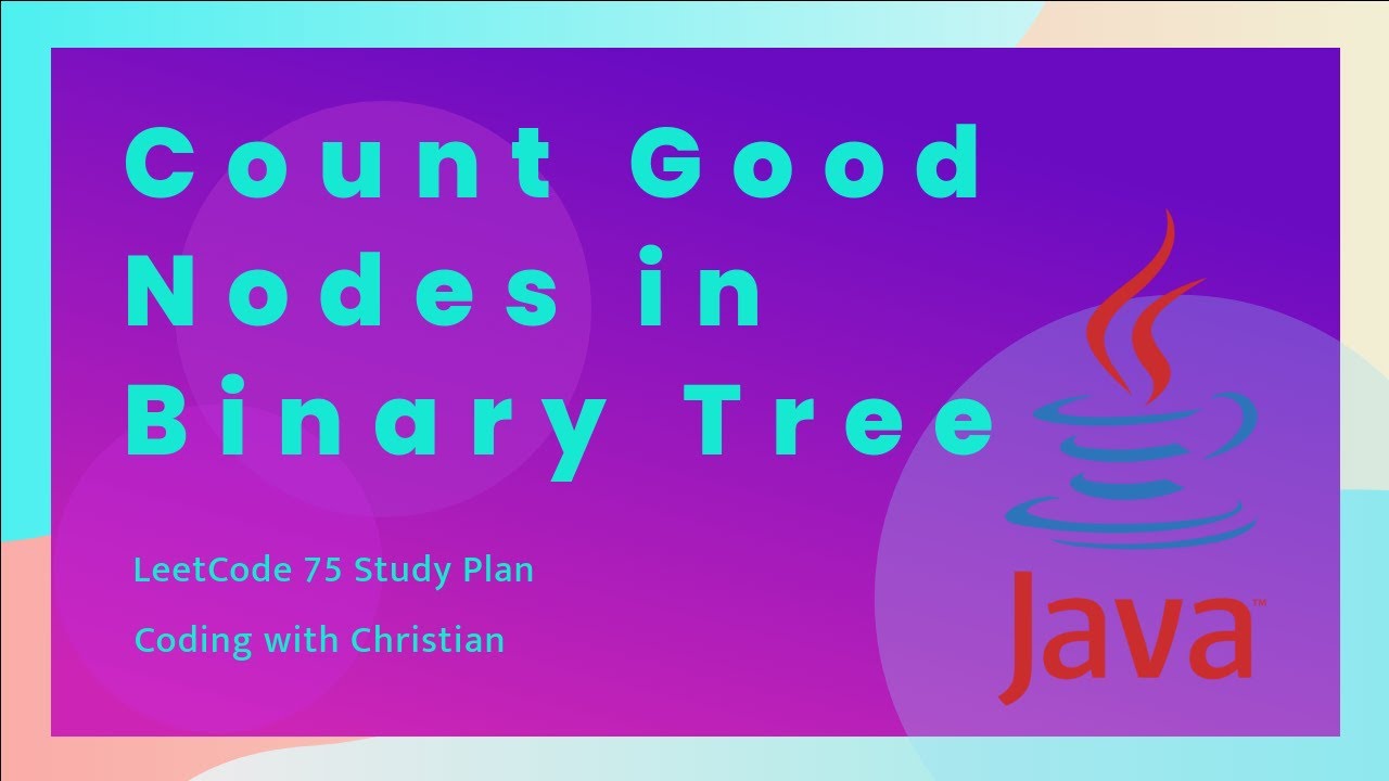 Solving the '1448. Count Good Nodes in Binary Tree' Problem in Java LeetCode 75 Study Plan